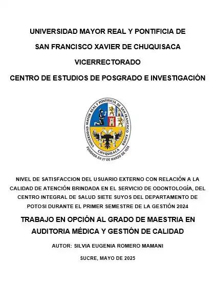NIVEL DE SATISFACCION DEL USUARIO EXTERNO CON RELACIÓN A LA CALIDAD DE ATENCIÓN BRINDADA EN EL SERVICIO DE ODONTOLOGÍA, DEL CENTRO INTEGRAL DE SALUD SIETE SUYOS DEL DEPARTAMENTO DE POTOSI DURANTE EL PRIMER SEMESTRE DE LA GESTIÓN 2024 