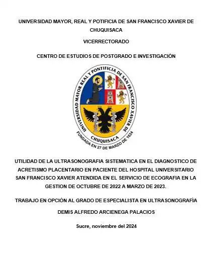 UTILIDAD DE LA ULTRASONOGRAFIA SISTEMATICA EN EL DIAGNOSTICO DE ACRETISMO PLACENTARIO EN PACIENTE DEL HOSPITAL UNIVERSITARIO SAN FRANCISCO XAVIER ATENDIDA EN EL SERVICIO DE ECOGRAFIA EN LA GESTION DE OCTUBRE DE 2022 A MARZO DE 2023.