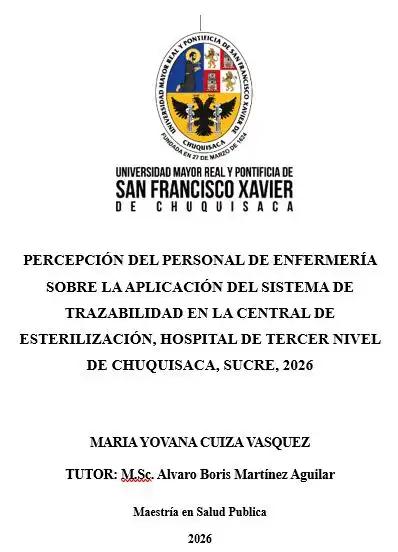 PERCEPCIÓN DEL PERSONAL DE ENFERMERÍA SOBRE LA APLICACIÓN DEL SISTEMA DE TRAZABILIDAD EN LA CENTRAL DE ESTERILIZACIÓN, HOSPITAL DE TERCER NIVEL DE CHUQUISACA, SUCRE, 2026