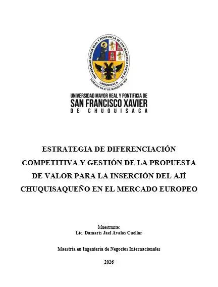 ESTRATEGIA DE DIFERENCIACIÓN COMPETITIVA Y GESTIÓN DE LA PROPUESTA DE VALOR PARA LA INSERCIÓN DEL AJÍ CHUQUISAQUEÑO EN EL MERCADO EUROPEO