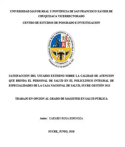   SATISFACCIÓN DEL USUARIO EXTERNO SOBRE LA CALIDAD DE ATENCIÓN QUE BRINDA EL PERSONAL DE SALUD EN EL POLICLÍNICO INTEGRAL DE ESPECIALIDADES DE LA CAJA NACIONAL DE SALUD, SUCRE GESTIÓN 2023