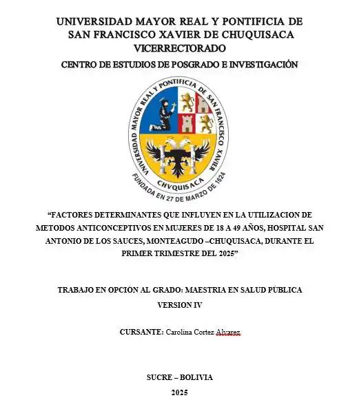 FACTORES DETERMINANTES QUE INFLUYEN EN LA UTILIZACION DE METODOS ANTICONCEPTIVOS EN MUJERES DE 18 A 49 AÑOS, HOSPITAL SAN ANTONIO DE LOS SAUCES, MONTEAGUDO –CHUQUISACA, DURANTE EL PRIMER TRIMESTRE DEL 2025