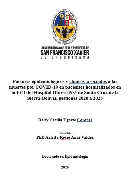Factores epidemiológicos y clínicos  asociados a las muertes por COVID-19 en pacientes hospitalizados en la UCI del Hospital Obrero N°3 de Santa Cruz de la Sierra-Bolivia, gestiones 2020 a 2023