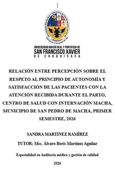 RELACIÓN ENTRE PERCEPCIÓN SOBRE EL RESPETO AL PRINCIPIO DE AUTONOMÍA Y SATISFACCIÓN DE LAS PACIENTES CON LA ATENCIÓN RECIBIDA DURANTE EL PARTO, CENTRO DE SALUD CON INTERNACIÓN MACHA, MUNICIPIO DE SAN PEDRO DE MACHA, PRIMER SEMESTRE, 2026