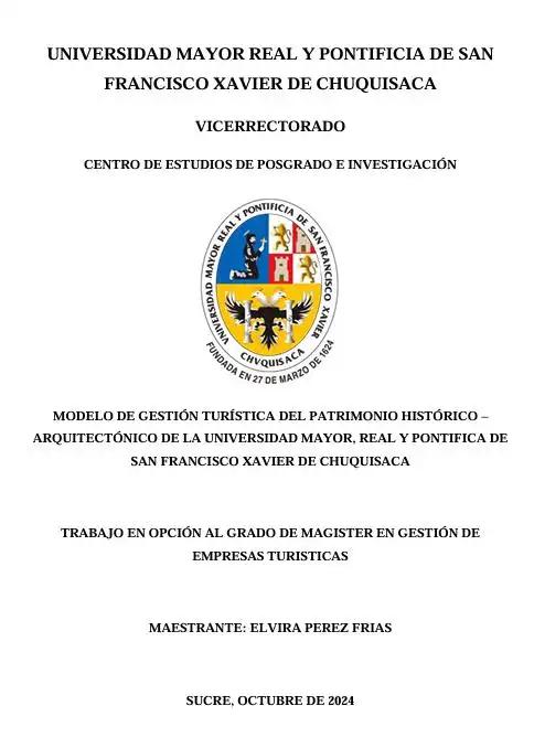 MODELO DE GESTIÓN TURÍSTICA DEL PATRIMONIO HISTÓRICO –  ARQUITECTÓNICO DE LA UNIVERSIDAD MAYOR, REAL Y PONTIFICA DE  SAN FRANCISCO XAVIER DE CHUQUISACA 