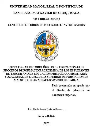 ESTRATEGIAS METODOLÓGICAS DE EDUCACIÓN 4.0 EN PROCESOS DE FORMACIÓN ACADÉMICA DE LOS ESTUDIANTES DE TERCER AÑO DE EDUCACIÓN PRIMARIA COMUNITARIA VOCACIONAL DE LA ESCUELA SUPERIOR DE FORMACIÓN DE MAESTROS JUAN MISAEL SARACHO DE TARIJA