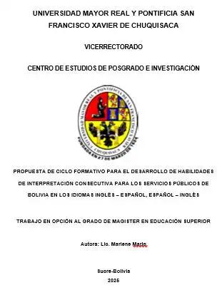 PROPUESTA DE CICLO FORMATIVO PARA EL DESARROLLO DE HABILIDADES DE INTERPRETACIÓN CONSECUTIVA PARA LOS SERVICIOS PÚBLICOS DE BOLIVIA EN LOS IDIOMAS INGLÉS – ESPAÑOL, ESPAÑOL – INGLÉS