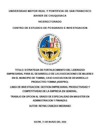 ESTRATEGIA DE FORTALECIMIENTO DEL LIDERAZGO EMPRESARIAL PARA EL DESARROLLO DE LAS ASOCIACIONES DE MUJERES EN EL MUNICIPIO DE TOMINA, CASO ASOCIACION DE DESARROLLO PRODUCTIVO TOMINA (ADEPRO). LINEA DE INVESTIGACION: GESTION EMPRESARIAL PRODUCTIVIDAD Y COMPETITIVIDAD DE LA EMPRESA EN GENERAL.