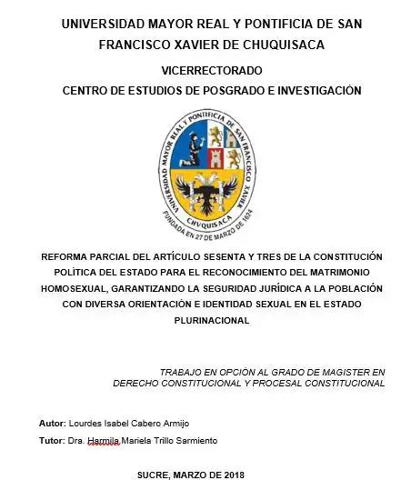   REFORMA PARCIAL DEL ARTÍCULO SESENTA Y TRES DE LA CONSTITUCIÓN POLÍTICA DEL ESTADO PARA EL RECONOCIMIENTO DEL MATRIMONIO HOMOSEXUAL, GARANTIZANDO LA SEGURIDAD JURÍDICA A LA POBLACIÓN CON DIVERSA ORIENTACIÓN E IDENTIDAD SEXUAL EN EL ESTADO PLURINACIONAL 