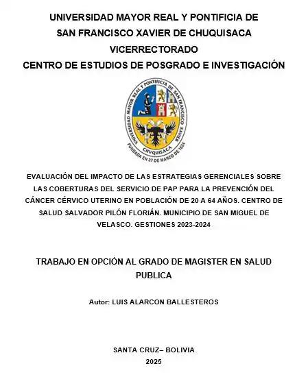 EVALUACIÓN DEL IMPACTO DE LAS ESTRATEGIAS GERENCIALES SOBRE LAS COBERTURAS DEL SERVICIO DE PAP PARA LA PREVENCIÓN DEL CÁNCER CÉRVICO UTERINO EN POBLACIÓN DE 20 A 64 AÑOS. CENTRO DE SALUD SALVADOR PILÓN FLORIÁN. MUNICIPIO DE SAN MIGUEL DE VELASCO. GESTIONES 2023-2024
