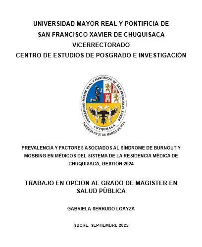  PREVALENCIA Y FACTORES ASOCIADOS AL SÍNDROME DE BURNOUT Y MOBBING EN MÉDICOS DEL SISTEMA DE LA RESIDENCIA MÉDICA DE CHUQUISACA, GESTIÓN 2024